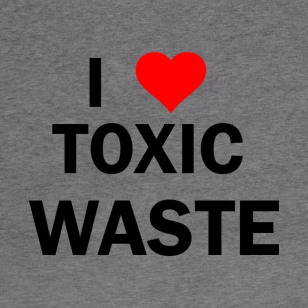 Real Genius I Love Toxic Waste by Clif_Knight